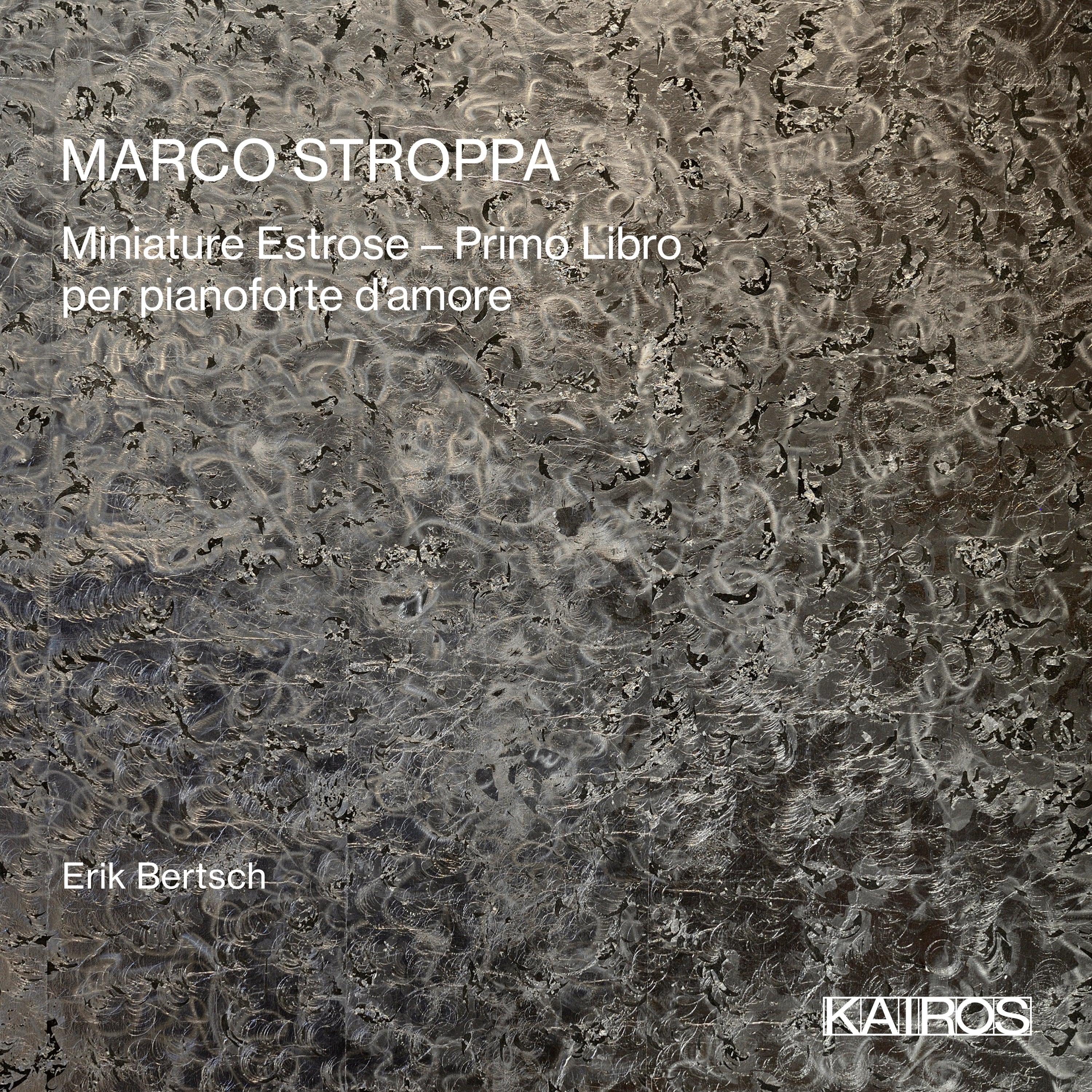 Erik Bertsch - Marco Stroppa: Miniature Estrose: Primo Libro Per Pianoforte D'amore (CD)