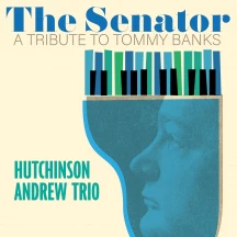 Hutchinson Andrew Trio - The Senator: A Tribute To Tommy Banks (CD)