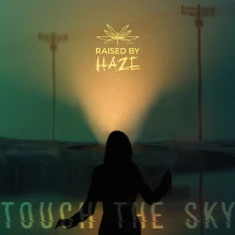Raised By Haze - Touch The Sky (CD)
